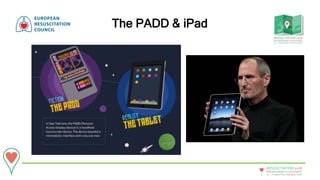 20 - 22September • Bologna • Italy
New technologies in resuscitation
RESUSCITATION 2018
The PADD & iPad
 