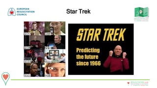 20 - 22September • Bologna • Italy
New technologies in resuscitation
RESUSCITATION 2018
Star Trek
 