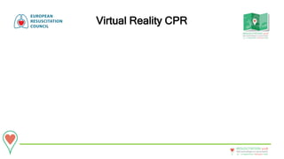 20 - 22September • Bologna • Italy
New technologies in resuscitation
RESUSCITATION 2018
Virtual Reality CPR
 