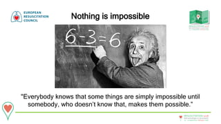20 - 22September • Bologna • Italy
New technologies in resuscitation
RESUSCITATION 2018
Nothing is impossible
"Everybody knows that some things are simply impossible until
somebody, who doesn’t know that, makes them possible.”
 