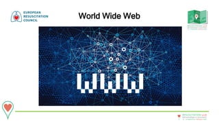 20 - 22September • Bologna • Italy
New technologies in resuscitation
RESUSCITATION 2018
World Wide Web
 