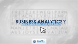 BUSINESS ANALYTICS?
 