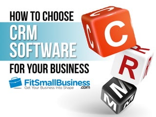 How to Choose 
CRM 
Software 
For Your Business 
 