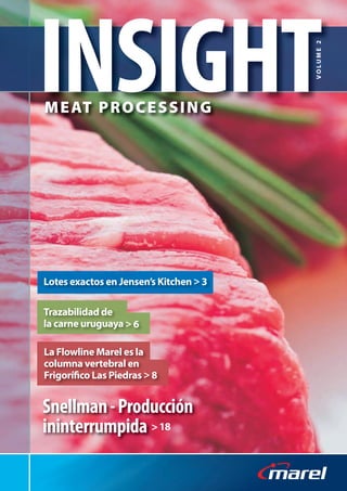 Snellman-Producción
ininterrumpida
Lotes exactos en Jensen’s Kitchen > 3
Trazabilidad de
la carne uruguaya > 6
La Flowline Marel es la
columna vertebral en
Frigorífico Las Piedras > 8
 