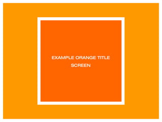 EXAMPLE ORANGE TITLE SCREEN 