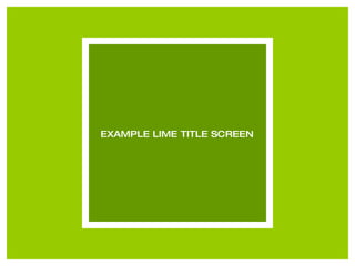 EXAMPLE LIME TITLE SCREEN 
