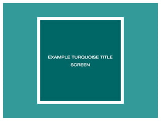EXAMPLE TURQUOISE TITLE SCREEN 