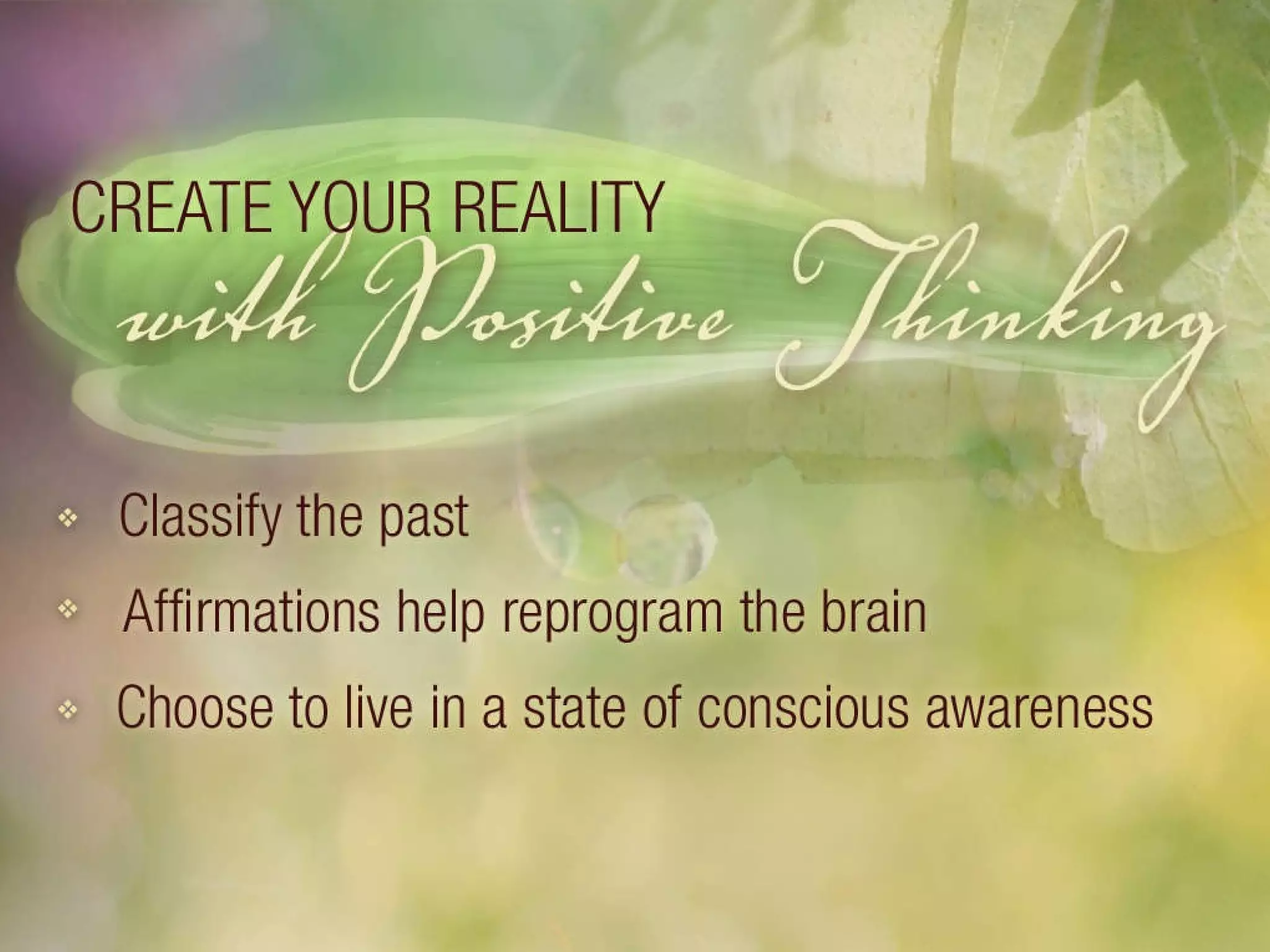 Choose to live in a state of conscious awareness. 