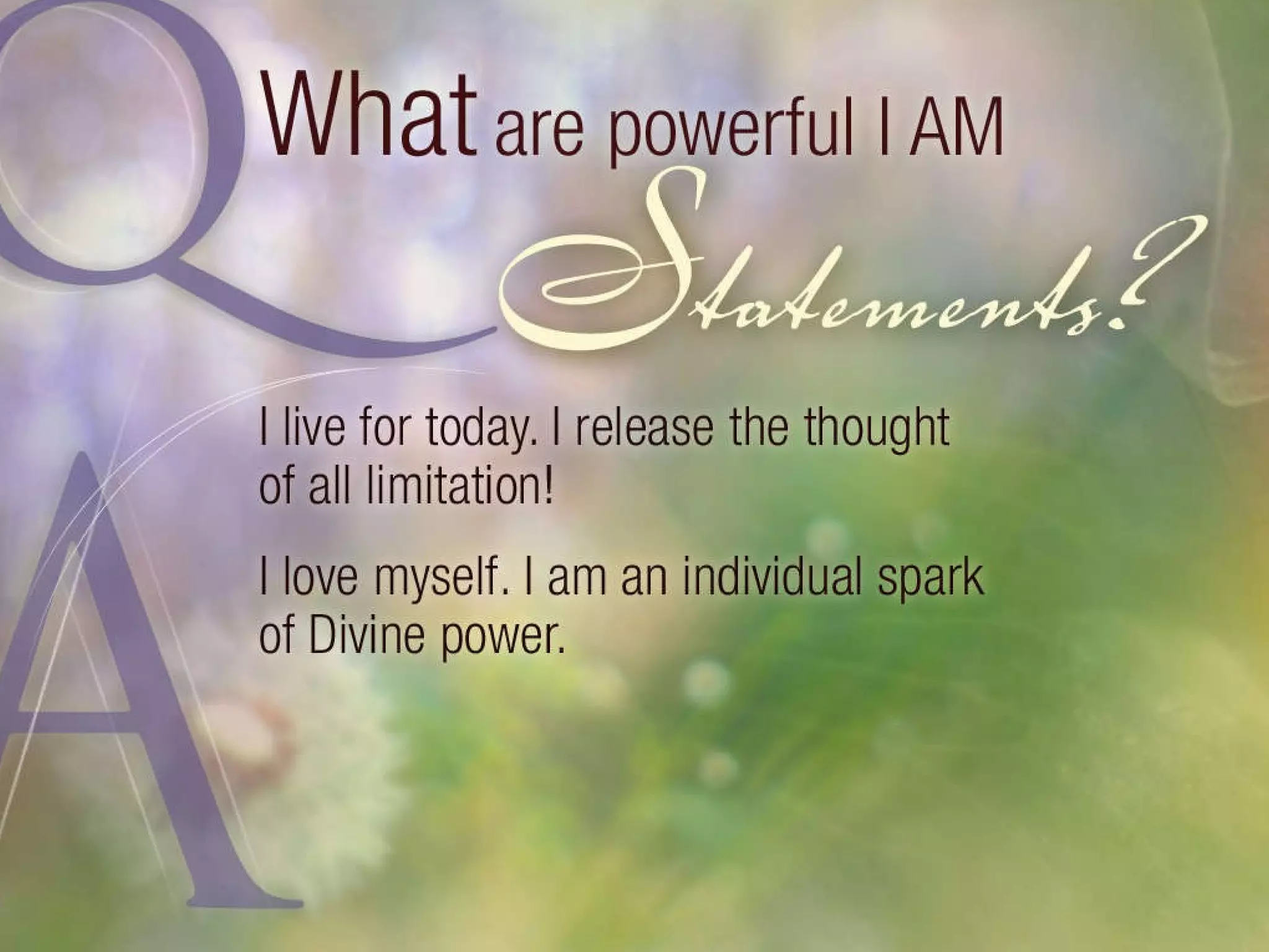 I love myself. I am an individual spark of Divine power. 