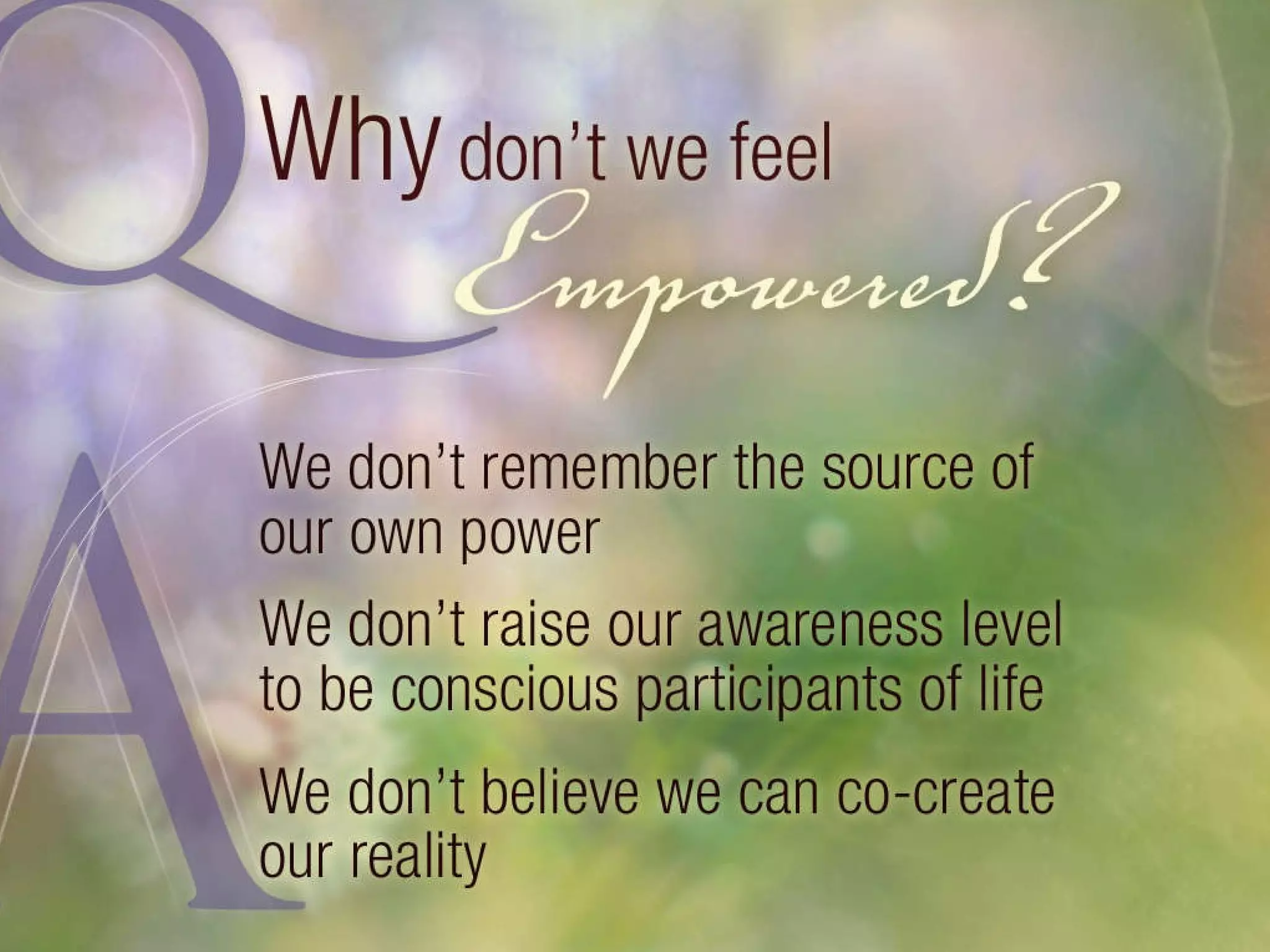 We don’t believe we can co-create our reality. 