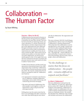 58




Collaboration –
The Human Factor
by Stuart Whiting



                    Overview – Where Are We At?                         soft-side of collaboration: The organization and
                    Collaboration has been pursued by business as       the people.
                    the holy grail for solving performance problems
                    in businesses for more than a decade. The focus     This year, on January 24th 2012, Jacob Morgan,
                    has been primarily on improving systems, pro-       a Social Business Advisor wrote in his blog that
                    cesses, operations, IT, controls, financials and    “Collaboration is a Business Requirement”.
                    other business activities. Improvement in this      There’s hope here that collaboration is now be-
                    part of the organization have been addressed        ing addressed in a more ‘people’ oriented man-
                    through incremental, innovative and revolu-         ner. However when reading through the post
                    tionary means yet the results in performance        the focus is still on ‘collaborative tools’. So the
                    improvement are variable and at times do not        challenge remains that the focus on collabora-
                    seem to justify the effort. There seems to be yet   tion – the people side – remains difficult to un-
                    another area to address in the elusive ideal of     pack and facilitate. Its much easier to look at
                    successful collaboration, one that has been         tools and technology, than the murky waters of
                    mostly ignored to date. In the supply chain area    people, culture and collaboration.
                    the focus of businesses has been on systems and
                    processes, however more work needs to be done
                    to address ‘human factors’.
                                                                        “So the challenge re-
                    In 2006, Verizon Business and Microsoft Corp.
                    sponsored an international study of over 2000       mains that the focus on
                    organizations that revealed that “collaboration
                    is a key driver of business performance around      collabora­ ion – the people
                                                                                  t
                    the world.” The research, conducted by Frost 
                    Sullivan, developed an index for ‘collaborative-    side – remains difficult to
                    ness’ based on:
                                                                        un­ ack and facilitate.”
                                                                           p
                    •  n organization’s orientation and infrastruc-
                      A
                      ture to collaborate, including collaborative
                      technologies such as audio conferencing, web
                      conferencing and instant messaging                So, What Is ‘Collaboration’?
                                                                        The term collaboration is derived from the
                    •  e nature and extent of collaboration that
                      Th                                                Latin collaborare, ‘to work with’, appearing in
                      a
                      ­ llows people to work together as well as an     print as early as 1871. Despite the clarity and
                       organization’s culture and processes that        simplicity of this definition, collaboration is a
                      ­encourage teamwork                               complex concept. For collaboration to be suc-
                                                                        cessful it requires involvement from an organ­
                    Drilling down into this study reveals that the      ization at a multitude of levels. This includes
                    focus is on technologies that allow communica-      the individual who collaborates, their manager
                    tion, rather than identifying the more elusive      who facilitates and assesses the collaboration,
 