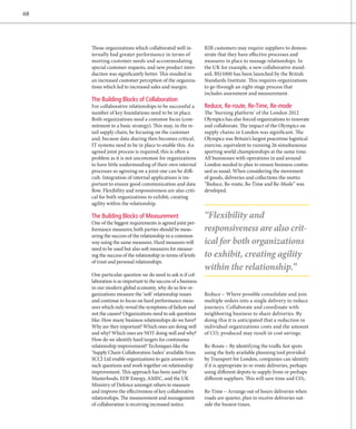 68




     Those organizations which collaborated well in-           B2B customers may require suppliers to demon-
     ternally had greater performance in terms of              strate that they have effective processes and
     meeting customer needs and accommodating                  measures in place to manage relationships. In
     special customer requests, and new product intro-         the UK for example, a new collaborative stand-
     duction was significantly better. This resulted in        ard, BS11000 has been launched by the British
     an increased customer perception of the organiza-         Standards Institute. This requires organizations
     tions which led to increased sales and margin.            to go through an eight-stage process that
                                                               includes assessment and measurement.
     The Building Blocks of Collaboration
     For collaborative relationships to be successful a        Reduce, Re-route, Re-Time, Re-mode
     number of key foundations need to be in place.            The ‘burning platform’ of the London 2012
     Both organizations need a common focus (com-              Olympics has also forced organizations to innovate
     mitment to a basic strategy). This may, in the re-        and collaborate. The impact of the Olympics on
     tail supply chain, be focusing on the customer            supply chains in London was significant. The
     and, because data sharing then becomes critical,          Olympics was Britain’s largest peacetime logistical
     IT systems need to be in place to enable this. An         exercise, equivalent to running 26 simultaneous
     agreed joint process is required; this is often a         sporting world championships at the same time.
     problem as it is not uncommon for organizations           All businesses with operations in and around
     to have little understanding of their own internal        London needed to plan to ensure business contin-
     processes so agreeing on a joint one can be diffi-        ued as usual. When considering the movement
     cult. Integration of internal applications is im-         of goods, deliveries and collections the motto:
     portant to ensure good communication and data             “Reduce, Re-route, Re-Time and Re-Mode” was
     flow. Flexibility and responsiveness are also criti-      developed.
     cal for both organizations to exhibit, creating
     agility within the relationship.

     The Building Blocks of Measurement                        “Flexibility and
     One of the biggest requirements is agreed joint per-
     formance measures; both parties should be meas-           responsive­ ess are also crit-
                                                                          n
     uring the success of the relationship in a common
     way using the same measures. Hard measures will           ical for both organizations
     need to be used but also soft measures for measur-
     ing the success of the relationship in terms of levels    to exhibit, creating agility
     of trust and personal relationships.
                                                               within the relationship.”
     One particular question we do need to ask is if col-
     laboration is so important to the success of a business
     in our modern global economy, why do so few or-
     ganizations measure the ‘soft’ relationship issues        Reduce – Where possible consolidate and join
     and continue to focus on hard performance meas-           multiple orders into a single delivery to reduce
     ures which only reveal the symptoms of failure and        journeys. Collaborate and coordinate with
     not the causes? Organizations need to ask questions       neighboring business to share deliveries. By
     like: How many business relationships do we have?         doing this it is anticipated that a reduction in
     Why are they important? Which ones are doing well         individual organizations costs and the amount
     and why? Which ones are NOT doing well and why?           of CO2 produced may result in cost savings.
     How do we identify hard targets for continuous
     r
     ­ elationship improvement? Techniques like the            Re-Route – By identifying the traffic hot spots
     ‘Supply Chain Collaboration Index’ available from         using the feely available planning tool provided
     SCCI Ltd enable organizations to gain answers to          by Transport for London, companies can identify
     such questions and work together on relationship          if it is appropriate to re-route deliveries, perhaps
     improvement. This approach has been used by               using different depots to supply from or perhaps
     Masterfoods, EDF Energy, AMEC, and the UK                 different suppliers. This will save time and CO2.
     Ministry of Defence amongst others to measure
     and improve the effectiveness of key collaborative        Re-Time – Arrange out of hours deliveries when
     relationships. The measurement and management             roads are quieter, plan to receive deliveries out-
     of collaboration is receiving increased notice.           side the busiest times.
 