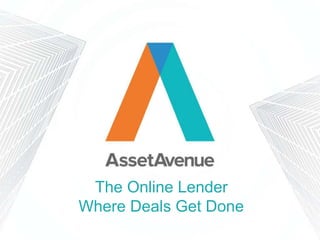 The Online Lender
Where Deals Get Done
 