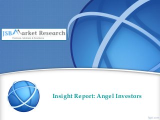 Insight Report: Angel Investors
 