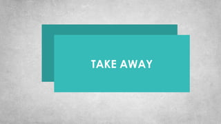 TAKE AWAY
 