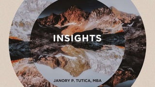 INSIGHTS
JANORY P. TUTICA, MBA
 