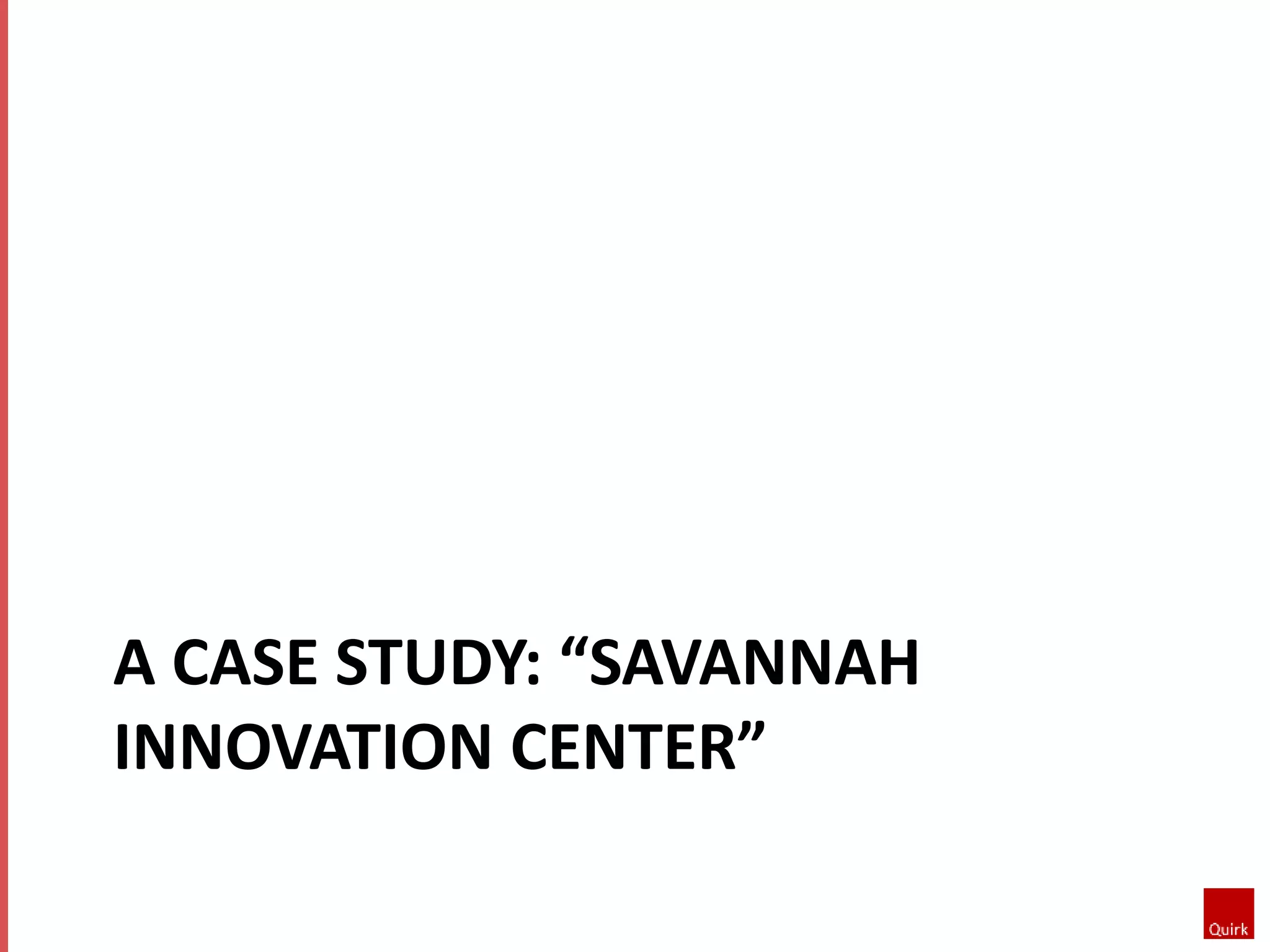 A CASE STUDY: “SAVANNAH 
INNOVATION CENTER” 
 