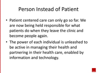 Person Instead of Patient 
• Patient centered care can only go so far. We 
are now being held responsible for what 
patien...