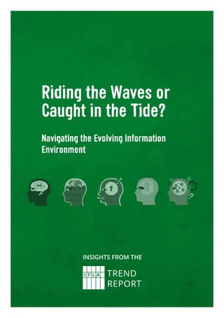 Riding the Waves or
Caught in the Tide?
Navigating the Evolving Information
Environment
Insights from the
 