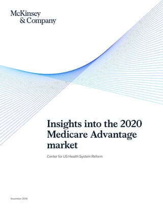 Insights into the 2020
Medicare Advantage
market
Center for US Health System Reform
November 2019
 