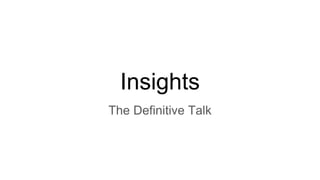 Insights
The Definitive Talk
 