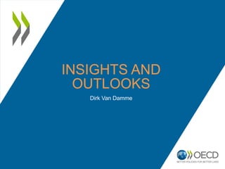 INSIGHTS AND 
OUTLOOKS 
Dirk Van Damme 
 