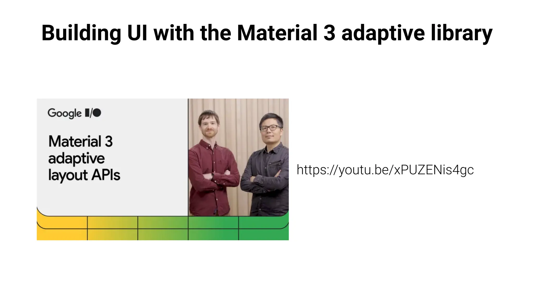 Building UI with the Material 3 adaptive library
https://youtu.be/xPUZENis4gc
 