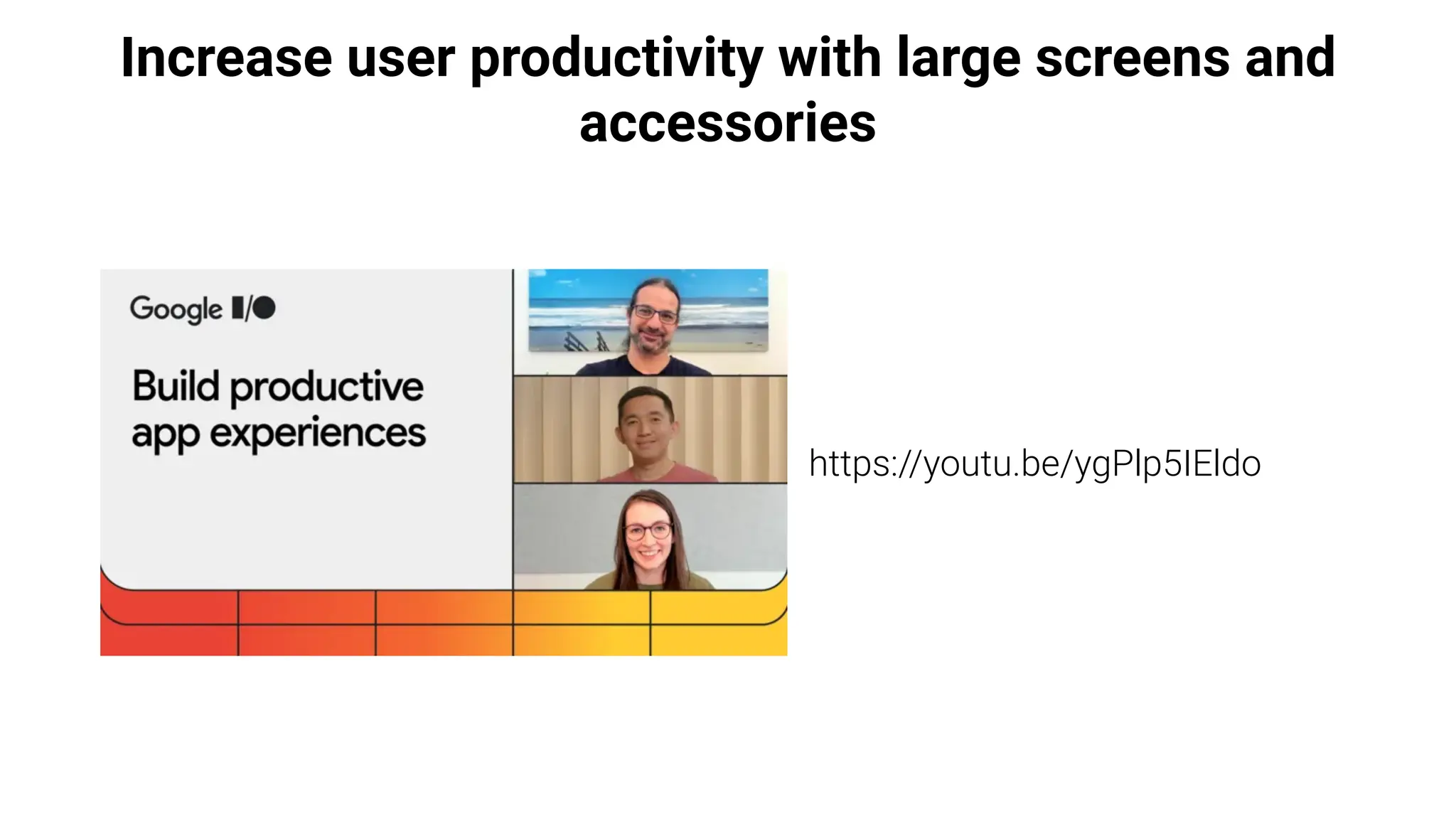 Increase user productivity with large screens and
accessories
https://youtu.be/ygPlp5IEldo
 