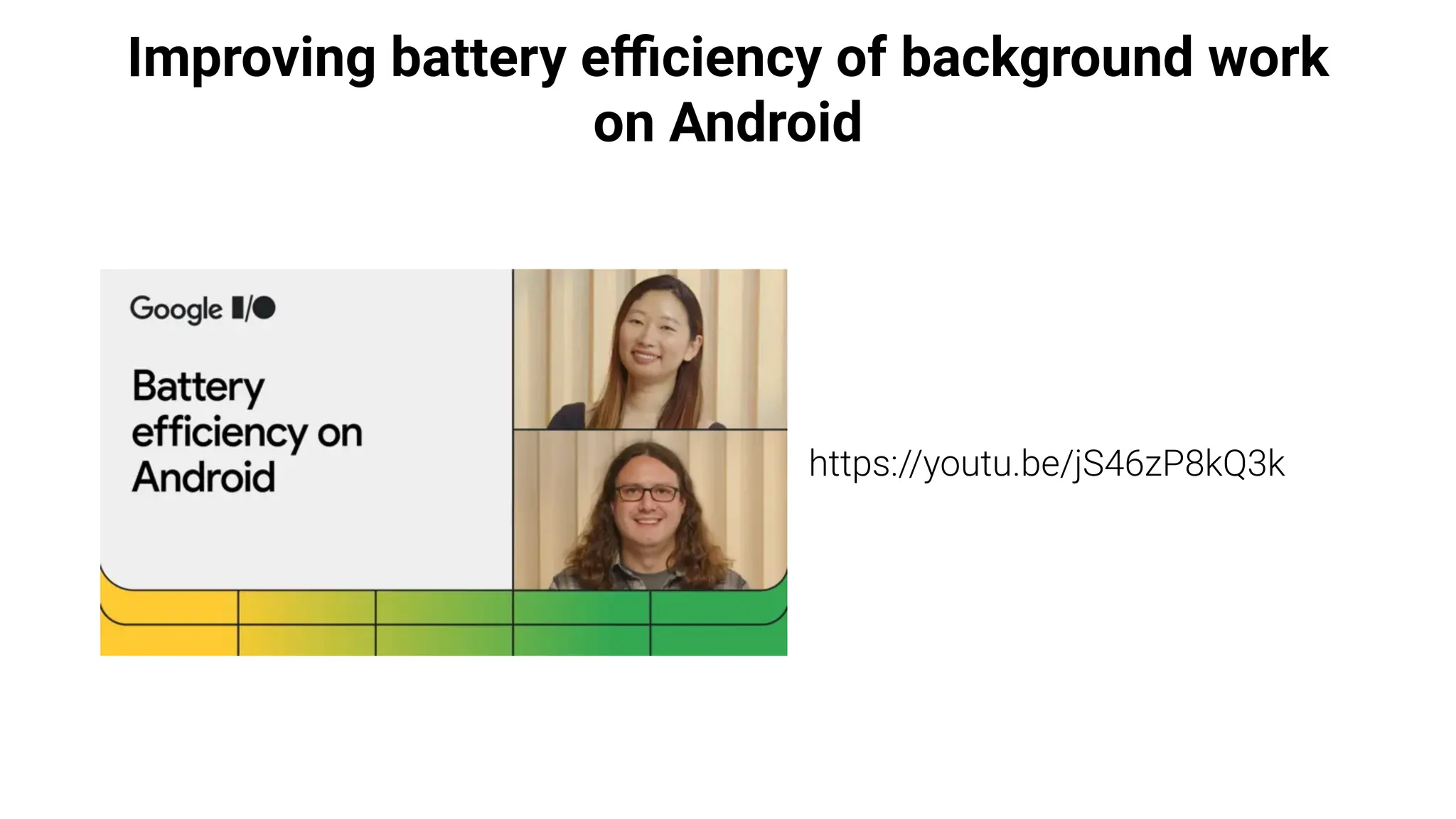 Improving battery e
ffi
ciency of background work
on Android
https://youtu.be/jS46zP8kQ3k
 