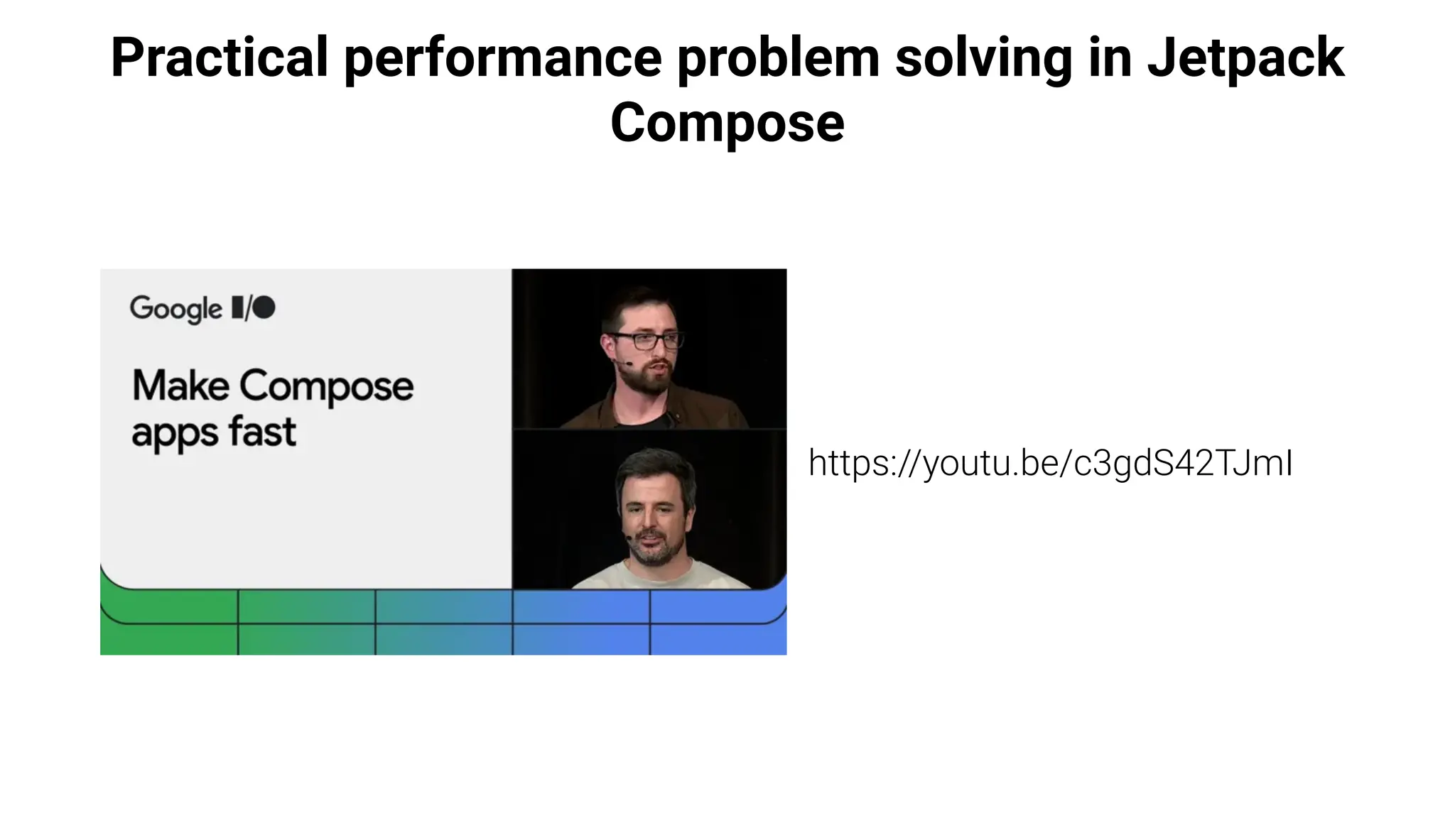 Practical performance problem solving in Jetpack
Compose
https://youtu.be/c3gdS42TJmI
 