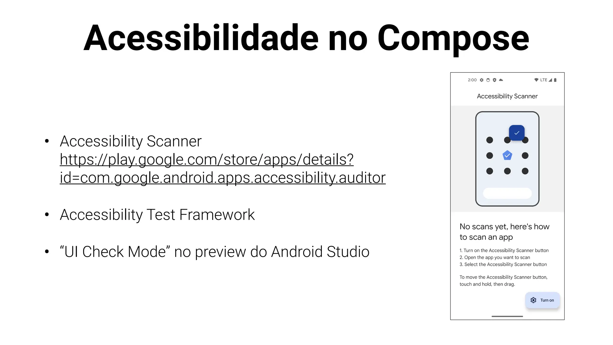 Acessibilidade no Compose
• Accessibility Scanner
https://play.google.com/store/apps/details?
id=com.google.android.apps.accessibility.auditor
• Accessibility Test Framework
• “UI Check Mode” no preview do Android Studio
 