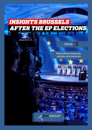 INSIGHTS BRUSSELS
Special EU Elections
1
INSIGHTS BRUSSELS .
AFTER THE EP ELECTIONS
.
ISSUE #21
Reshuffling leadership,
policies and practices
 