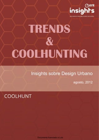 Insights sobre Design Urbano
                                agosto, 2012




  Documento licenciado a Luis
 