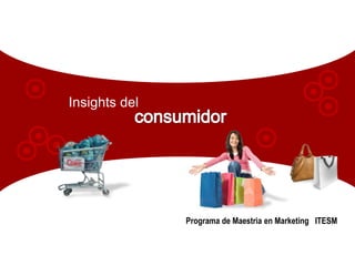 Insights del
Programa de Maestria en Marketing ITESM
 