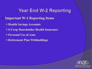 

Important W-2 Reporting Items
 Health Savings Accounts
 S-Corp Shareholder Health Insurance
 Personal Use of Auto

 Retirement Plan Withholdings

 