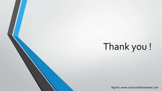 Thank you !
Nguồn: www.consumerbarometer.com
 