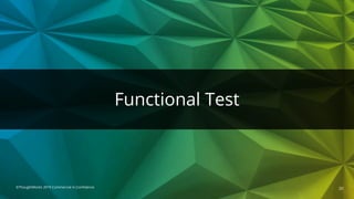 ©ThoughtWorks 2019 Commercial in Confidence
Functional Test
20
 