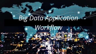 9
Big Data Application
Workflow
©ThoughtWorks 2019 Commercial in Confidence
 