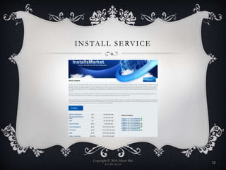 INSTALL SERVICE
Copyright © 2010 Albert Hui
(CC) BY-NC-SA
12
 