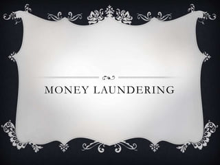 MONEY LAUNDERING
 