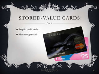 STORED-VALUE CARDS
 Prepaid credit cards
 Merchant gift cards
Copyright © 2010 Albert Hui
(CC) BY-NC-SA
25
 