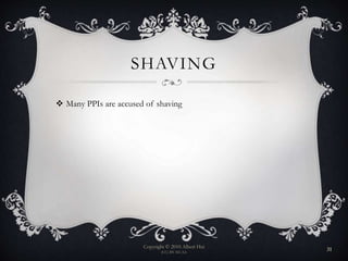 SHAVING
 Many PPIs are accused of shaving
Copyright © 2010 Albert Hui
(CC) BY-NC-SA
31
 
