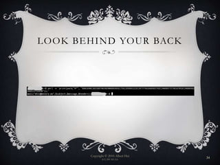 LOOK BEHIND YOUR BACK
Copyright © 2010 Albert Hui
(CC) BY-NC-SA
34
 