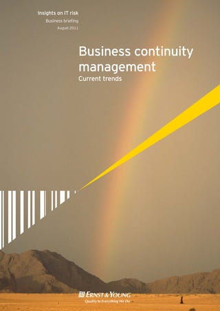 Insights on IT risk
   Business brieﬁng
         August 2011




                       Business continuity
                       management
                       Current trends
 