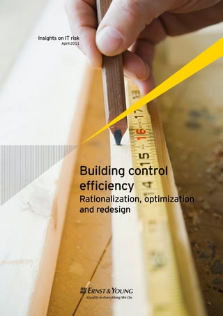 Insights on IT risk
          April 2011




                   Building control
                   efﬁciency
                   Rationalization, optimization
                   and redesign
 