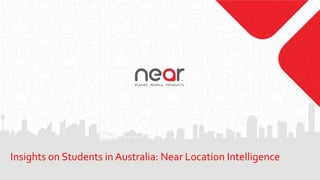 Insights on Students in Australia: Near Location Intelligence
 