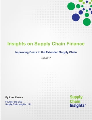 Insights on Supply Chain Finance
Improving Costs in the Extended Supply Chain
4/25/2017
By Lora Cecere
Founder and CEO
Supply Chain Insights LLC
 