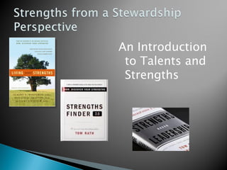 An Introduction
to Talents and
Strengths
 