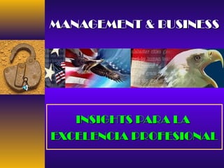 MANAGEMENT & BUSINESSMANAGEMENT & BUSINESS
INSIGHTS PARA LAINSIGHTS PARA LA
EXCELENCIA PROFESIONALEXCELENCIA PROFESIONAL
 