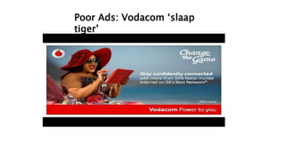Poor Ads: Vodacom ‘slaap
tiger’
 